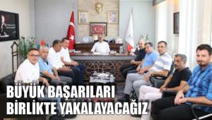 BÜYÜK BAŞARILARI BİRLİKTE YAKALAYACAĞIZ