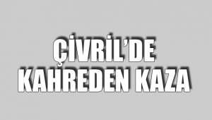 ÇİVRİL’DE KAHREDEN KAZA