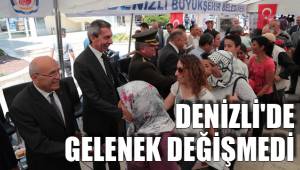 DENİZLİ'DE GELENEK DEĞİŞMEDİ
