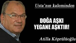 DOĞA AŞKI YEGANE AŞKTIR!