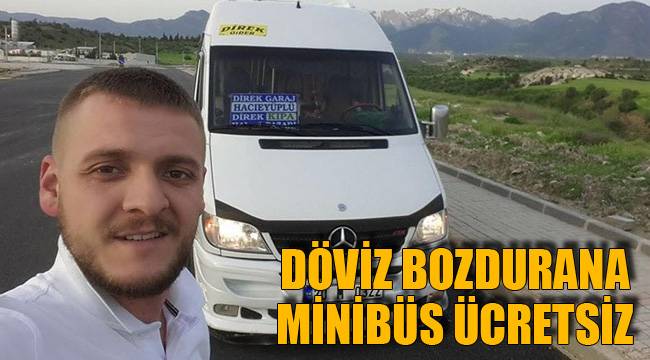 DÖVİZ BOZDURANA MİNİBÜS ÜCRETSİZ