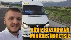 DÖVİZ BOZDURANA MİNİBÜS ÜCRETSİZ