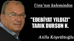 "EDEBİYAT YILDIZI" TARIK DURSUN K.