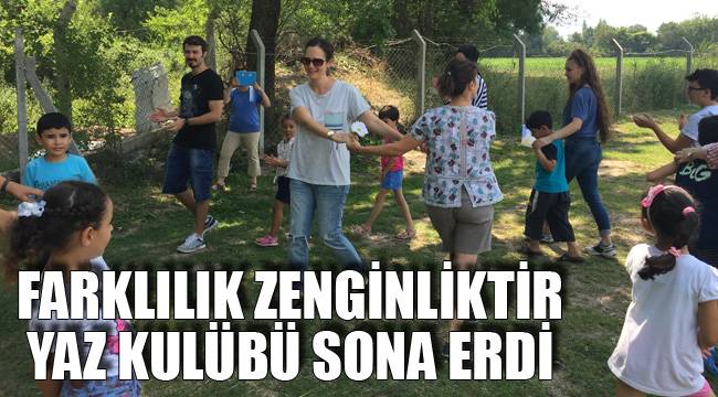 FARKLILIK ZENGİNLİKTİR YAZ KULÜBÜ SONA ERDİ