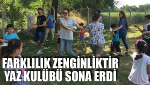 FARKLILIK ZENGİNLİKTİR YAZ KULÜBÜ SONA ERDİ