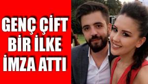 GENÇ ÇİFT BİR İLKE İMZA ATTI