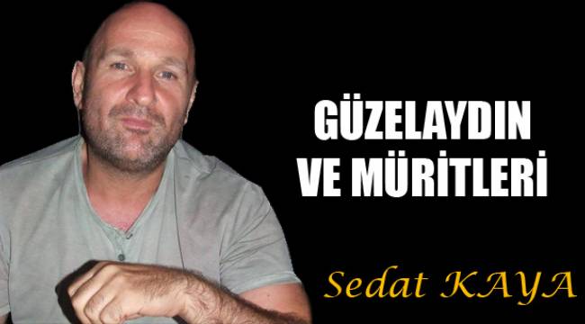 GÜZELAYDIN VE MÜRİTLERİ