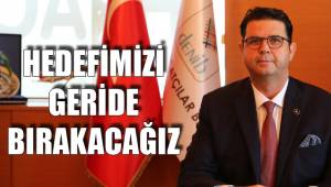 HEDEFİMİZİ GERİDE BIRAKACAĞIZ