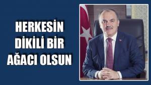 HERKESİN DİKİLİ BİR AĞACI OLSUN