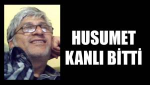 HUSUMET KANLI BİTTİ