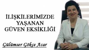 İLİŞKİLERİMİZDE YAŞANAN GÜVEN EKSİKLİĞİ