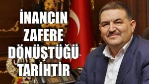 İNANCIN ZAFERE DÖNÜŞTÜĞÜ TARİHTİR