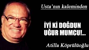 İYİ Kİ DOĞDUN UĞUR MUMCU!...