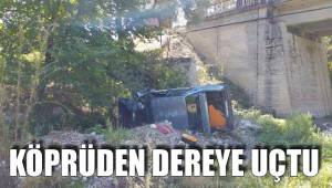 KÖPRÜDEN DEREYE UÇTU