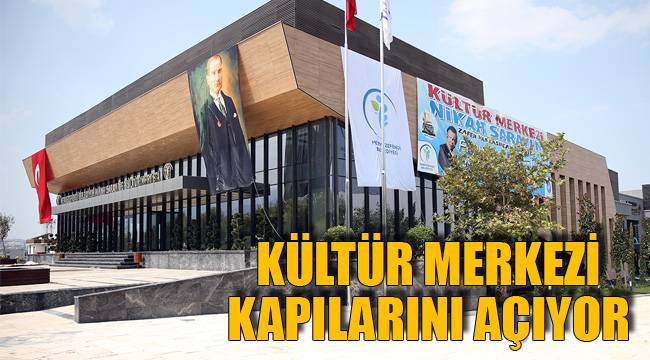 KÜLTÜR MERKEZİ KAPILARINI AÇIYOR