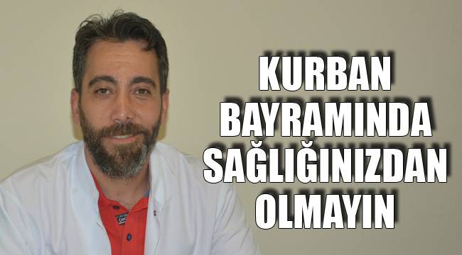 KURBAN BAYRAMINDA SAĞLIĞINIZDAN OLMAYIN