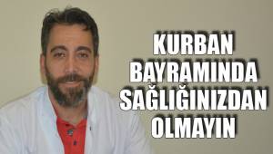 KURBAN BAYRAMINDA SAĞLIĞINIZDAN OLMAYIN