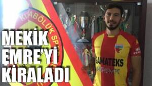 MEKİK EMRE’Yİ KİRALADI
