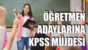 ÖĞRETMEN ADAYLARINA KPSS MÜJDESİ