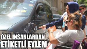 ÖZEL İNSANLARDAN ETİKETLİ EYLEM