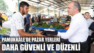 PAMUKKALE’DE PAZAR YERLERİ DAHA GÜVENLİ VE DÜZENLİ