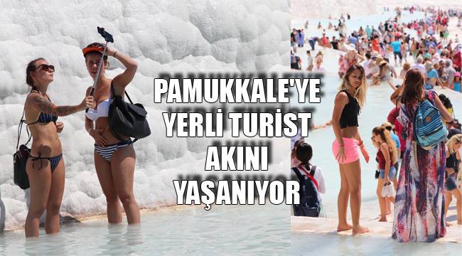 PAMUKKALE'YE YERLİ TURİST AKINI YAŞANIYOR