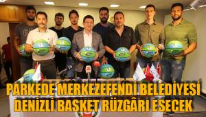 PARKEDE MERKEZEFENDİ BELEDİYESİ DENİZLİ BASKET RÜZGÂRI ESECEK