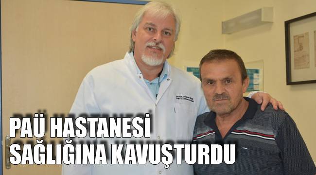 PAÜ HASTANESİ SAĞLIĞINA KAVUŞTURDU