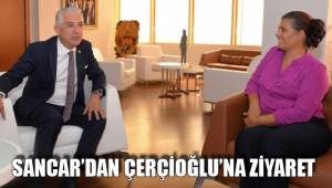 SANCAR’DAN ÇERÇİOĞLU’NA ZİYARET