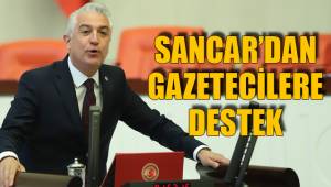 SANCAR’DAN GAZETECİLERE DESTEK