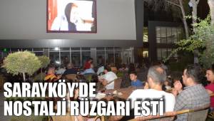 SARAYKÖY’DE NOSTALJİ RÜZGARI ESTİ