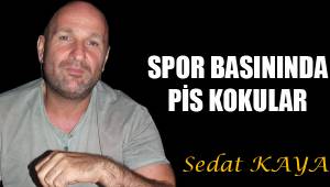 SPOR BASININDA PİS KOKULAR
