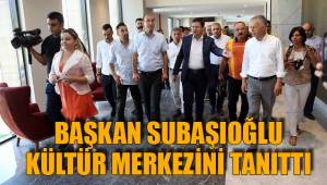 SUBAŞIOĞLU KÜLTÜR MERKEZİNİ TANITTI