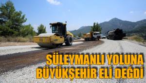 SÜLEYMANLI YOLUNA BÜYÜKŞEHİR ELİ DEĞDİ