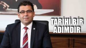 TARİHİ BİR ADIMDIR
