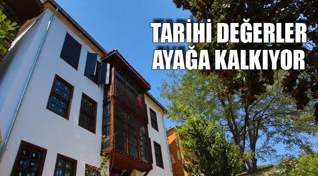 TARİHİ DEĞERLER AYAĞA KALKIYOR
