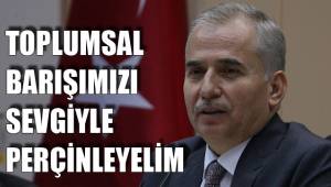 TOPLUMSAL BARIŞIMIZI SEVGİYLE PERÇİNLEYELİM