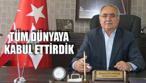 TÜM DÜNYAYA KABUL ETTİRDİK