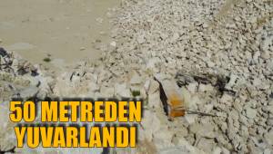 50 METREDEN YUVARLANDI