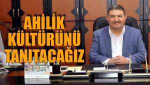 AHİLİK KÜLTÜRÜNÜ TANITACAĞIZ