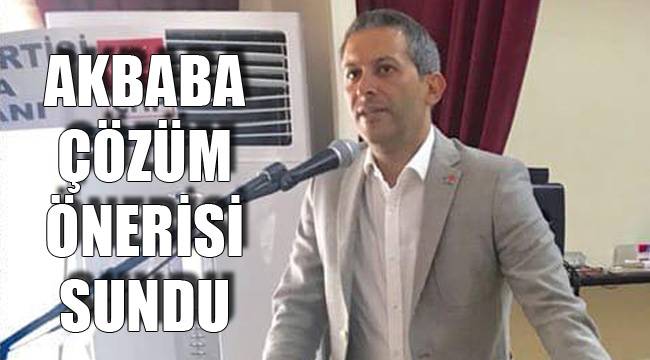 AKBABA'DAN SORUNLARA ÇÖZÜM ÖNERİSİ