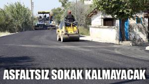 ASFALTSIZ SOKAK KALMAYACAK