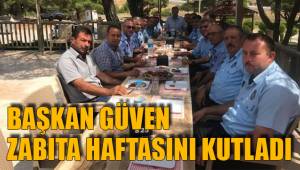 BAŞKAN GÜVEN ZABITA HAFTASINI KUTLADI