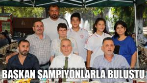 BAŞKAN ŞAMPİYONLARLA BULUŞTU