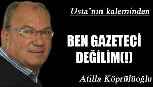 BEN GAZETECİ DEĞİLİM(!)