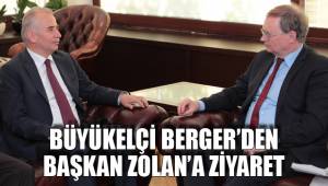 BÜYÜKELÇİ BERGER’DEN BAŞKAN ZOLAN’A ZİYARET