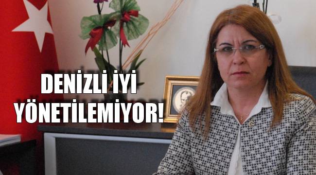 DENİZLİ İYİ YÖNETİLEMİYOR!