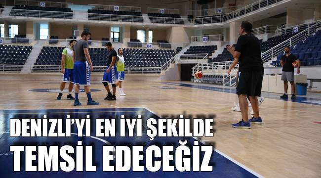 DENİZLİ’Yİ EN İYİ ŞEKİLDE TEMSİL EDECEĞİZ