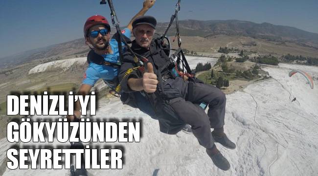 DENİZLİ’Yİ GÖKYÜZÜNDEN SEYRETTİLER