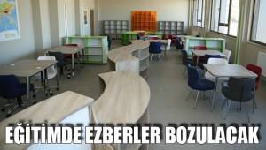 EĞİTİMDE EZBERLER BOZULACAK